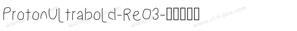 ProtonUltrabold-ReO3字体转换