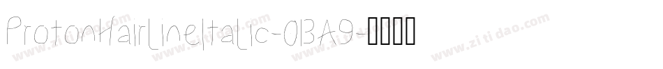 ProtonHairlineItalic-0BA9字体转换