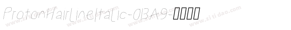 ProtonHairlineItalic-0BA9字体转换