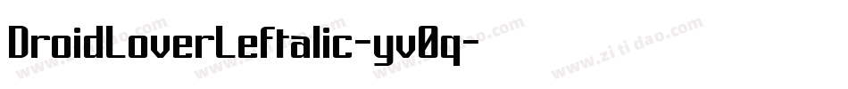 DroidLoverLeftalic-yv0q字体转换