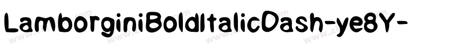 LamborginiBoldItalicDash-ye8Y字体转换 LamborginiBoldItalicDash-ye8Y字体转换