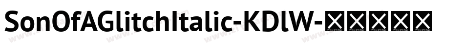 SonOfAGlitchItalic-KDlW字体转换