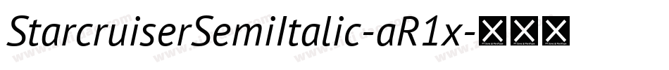StarcruiserSemiItalic-aR1x字体转换 StarcruiserSemiItalic-aR1x字体转换