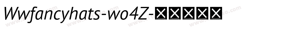 Wwfancyhats-wo4Z字体转换 Wwfancyhats-wo4Z字体转换