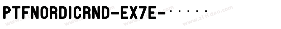 PtfNordicRnd-EX7e字体转换