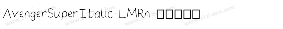 AvengerSuperItalic-LMRn字体转换