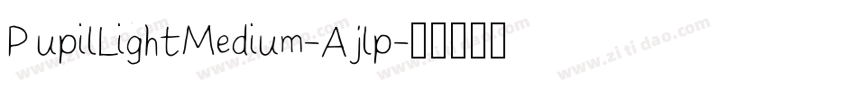 PupilLightMedium-Ajlp字体转换