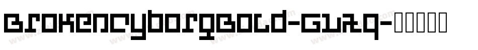 BrokenCyborgBold-GLAq字体转换