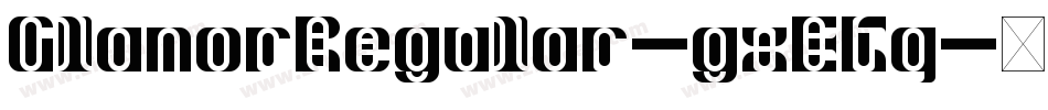 GlamorRegular-gxEKq字体转换 GlamorRegular-gxEKq字体转换