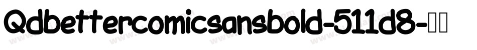 Qdbettercomicsansbold-511d8字体转换