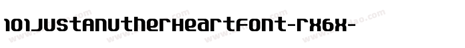 101JustAnutherHeartFont-rx6x字体转换