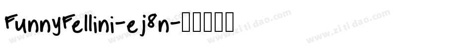 FunnyFellini-ej8n字体转换 FunnyFellini-ej8n字体转换