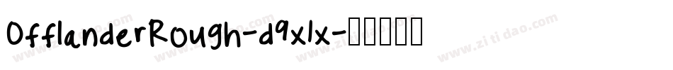 OfflanderRough-d9x1x字体转换 OfflanderRough-d9x1x字体转换