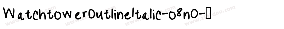 WatchtowerOutlineItalic-o8n0字体转换 WatchtowerOutlineItalic-o8n0字体转换