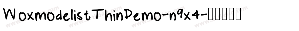 WoxmodelistThinDemo-n9x4字体转换 WoxmodelistThinDemo-n9x4字体转换