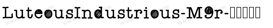 LuteousIndustrious-M9r字体转换