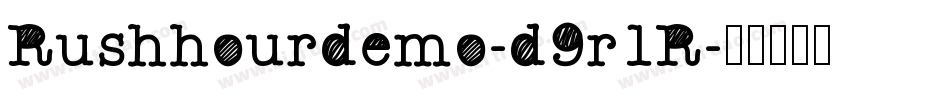 Rushhourdemo-d9r1R字体转换 Rushhourdemo-d9r1R字体转换