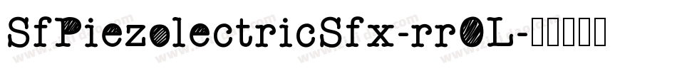 SfPiezolectricSfx-rr0L字体转换 SfPiezolectricSfx-rr0L字体转换