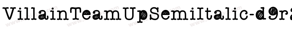 VillainTeamUpSemiItalic-d9r2x字体转换 VillainTeamUpSemiItalic-d9r2x字体转换