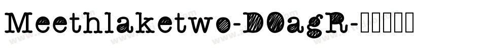 Meethlaketwo-DOagR字体转换