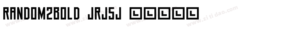 Random2Bold-JRJ5j字体转换
