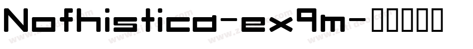 Nofhistica-ex9m字体转换 Nofhistica-ex9m字体转换