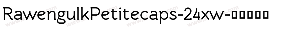 RawengulkPetitecaps-24xw字体转换