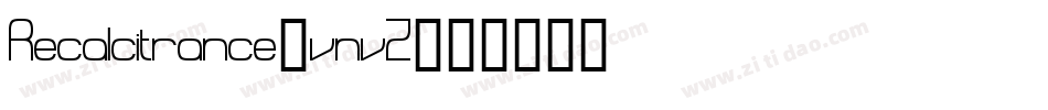 Recalcitrance-vnvZ字体转换