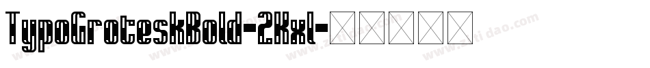 TypoGroteskBold-2Kxl字体转换 TypoGroteskBold-2Kxl字体转换