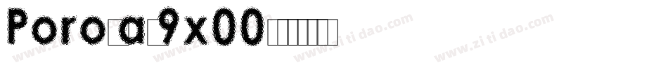 Porosa-9x00字体转换