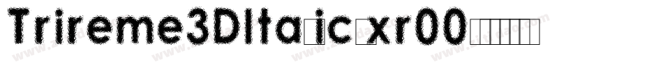 Trireme3DItalic-xr00字体转换