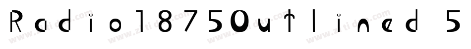 Radio1875Outlined-5B0Z字体转换 Radio1875Outlined-5B0Z字体转换