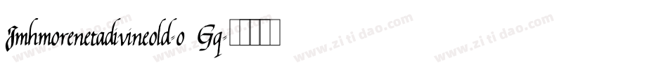 Jmhmorenetadivineold-o5Gq字体转换 Jmhmorenetadivineold-o5Gq字体转换