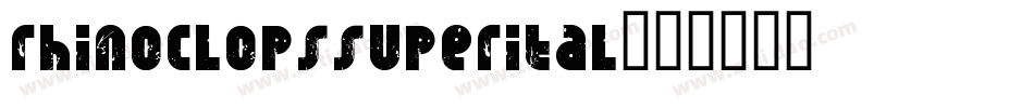 rhinoclopssuperital字体转换