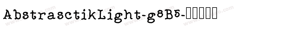 AbstrasctikLight-g8B5字体转换