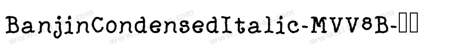 BanjinCondensedItalic-MVV8B字体转换