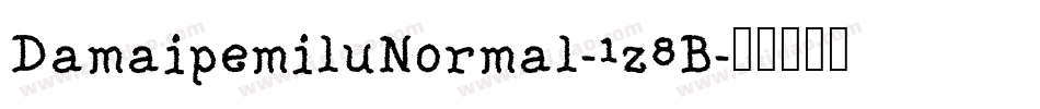 DamaipemiluNormal-1z8B字体转换