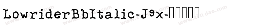 LowriderBbItalic-J9x字体转换