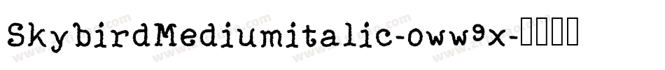 SkybirdMediumitalic-oww9x字体转换