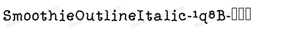 SmoothieOutlineItalic-1q8B字体转换