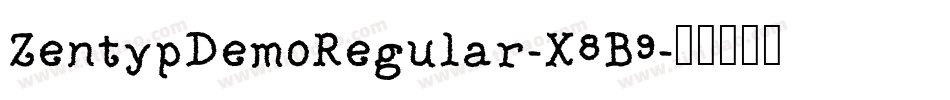 ZentypDemoRegular-X8B9字体转换 ZentypDemoRegular-X8B9字体转换