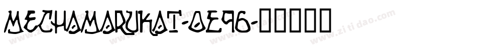 Mechamarukat-OE96字体转换