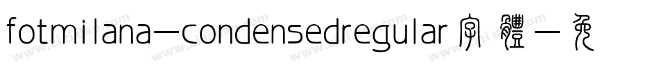 fotmilana-condensedregular字体字体转换
