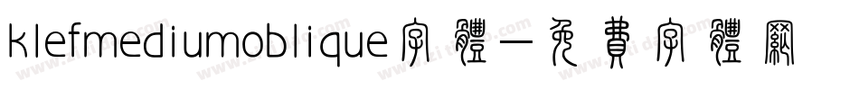 klefmediumoblique字体字体转换