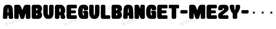 AmburegulBanget-ME2Y字体转换