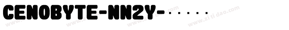 Cenobyte-nn2Y字体转换 Cenobyte-nn2Y字体转换