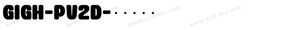Gigh-pV2d字体转换