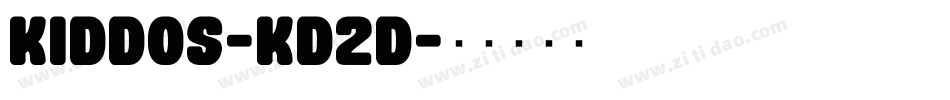 Kiddos-KD2D字体转换