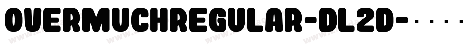 OvermuchRegular-DL2d字体转换