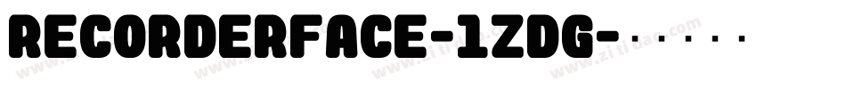 RecorderFace-1Zdg字体转换